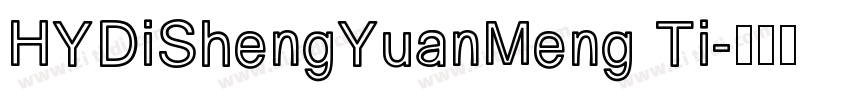 HYDiShengYuanMeng Ti字体转换